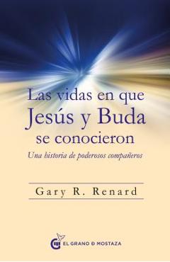 Vidas En Que Jesus Y Buda Se Conocieron, Las - Gary Renard