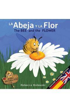 La abeja y la flor - The Bee and the Flower: Version biling�e Espa�ol/Ingl�s - Rebecca Bielawski