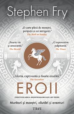 Eroii. Muritori si monstri, cautari si aventuri - Stephen Fry