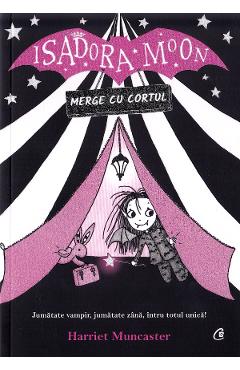Isadora Moon merge cu cortul - Harriet Muncaster - CURTEA VECHE