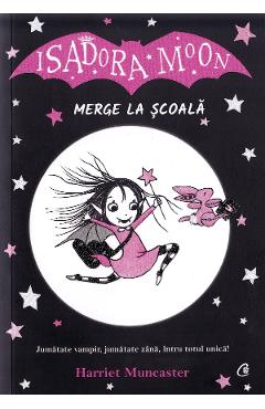 Isadora Moon merge la scoala - Harriet Muncaster