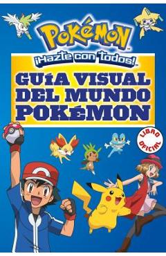 Gu�a Visual del Mundo Pok�mon / Pokemon Visual Companion - Varios Autores