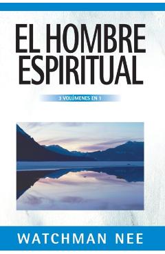 El Hombre Espiritual - 3 Vol�menes En 1 - Watchman Nee