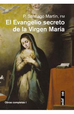 El Evangelio Secreto de La Virgen Maria - Santiago Martin