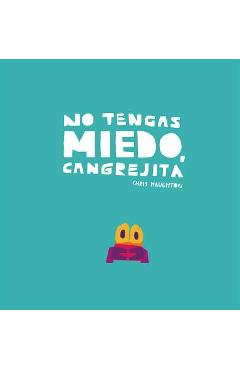 No Tengas Miedo, Cangrejita (Junior Library Guild Selection) - Chris Haughton