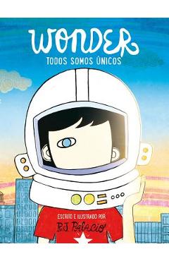 Wonder. Todos Somos �nicos / We\'re All Wonders - R. J. Palacio