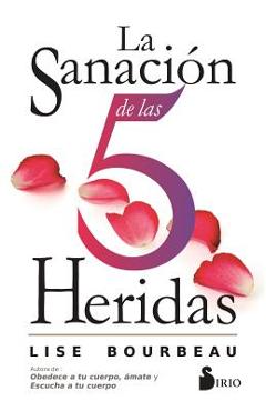 La Sanacion de Las 5 Heridas - Lise Bourbeau
