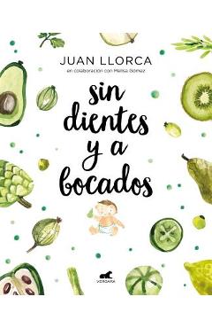 Sin Dientes Y a Bocados / Toothless and by the Mouthful - Juan Llorca