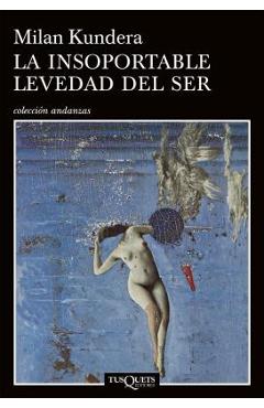 La Insoportable Levedad del Ser - Kundera