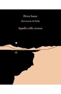 Aquella Orilla Nuestra / That Shore of Ours - Elvira Sastre