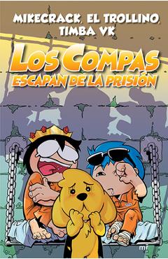 Los Compas Escapan de la Prisi�n - El Trollino El Trollino