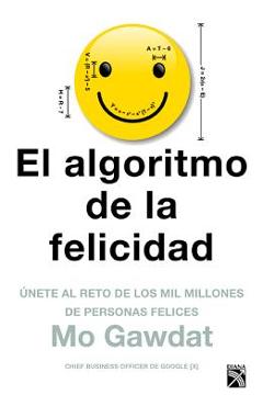 El Algoritmo de la Felicidad - Mo Gawdat