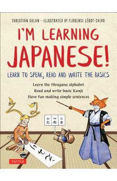 I\'m Learning Japanese!: Learn to Speak, Read and Write the Basics - Christian Galan