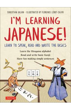 I'm Learning Japanese!: Learn to Speak, Read and Write the Basics - Christian Galan