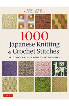 1000 Japanese Knitting & Crochet Stitches: The Ultimate Bible for Needlecraft Enthusiasts - Nihon Vogue