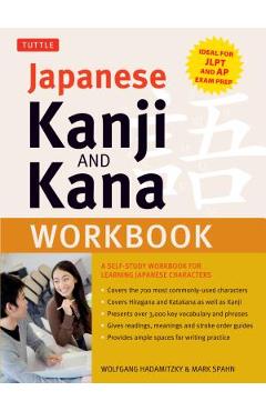 Japanese Kanji and Kana Workbook: A Self-Study Workbook for Learning Japanese Characters (Ideal for Jlpt and AP Exam Prep) - Wolfgang Hadamitzky