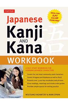 Japanese Kanji and Kana Workbook: A Self-Study Workbook for Learning Japanese Characters (Ideal for Jlpt and AP Exam Prep) - Wolfgang Hadamitzky