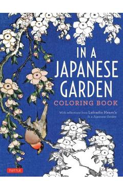 In a Japanese Garden Coloring Book: With Reflections from Lafcadio Hearn\'s \'in a Japanese Garden\' - Lafcadio Hearn