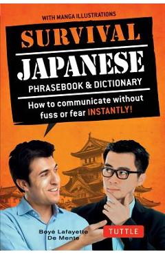 Survival Japanese: How to Communicate Without Fuss or Fear Instantly! (a Japanese Phrasebook) - Boye Lafayette De Mente