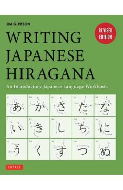 Writing Japanese Hiragana: An Introductory Japanese Language Workbook: Learn and Practice the Japanese Alphabet - Jim Gleeson