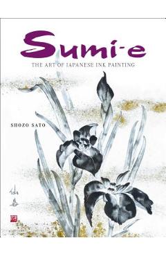 Sumi-e: The Art of Japanese Ink Painting [With CD/DVD] - Shozo Sato