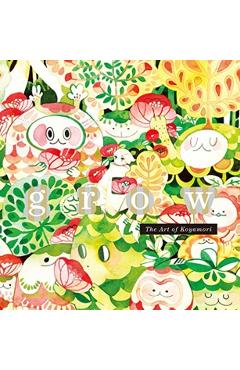 Grow: The Art of Koyamori - Koyamori