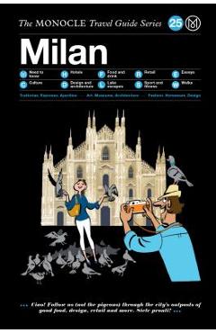The Monocle Travel Guide to Milan: The Monocle Travel Guide Series - Tyler Brule