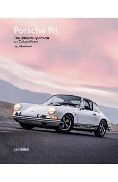 Porsche 911: The Ultimate Sportscar as Cultural Icon - Ulf Poschardt
