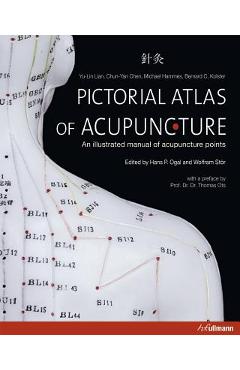 Pictorial Atlas of Acupuncture: An Illustrated Manual of Acupuncture Points - Yu-lin Lian