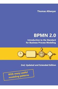 Bpmn 2.0: Introduction to the Standard for Business Process Modeling - Thomas Allweyer