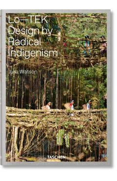 Julia Watson. Lo--Tek, Design by Radical Indigenism - Julia Watson