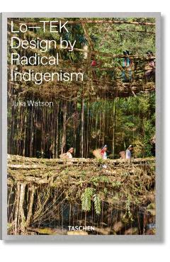 Julia Watson. Lo--Tek, Design by Radical Indigenism - Julia Watson