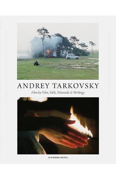 Andrey Tarkovsky: Life and Work: Film by Film, Stills, Polaroids & Writings - Andrey Tarkovsky