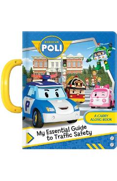 Robocar Poli: My Essential Guide to Traffic Safety: A Carry Along Book - Corinne Delporte