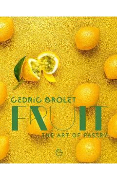 Fruit: The Art of Pastry - Cedric Ramadier
