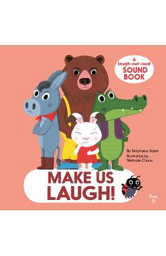 Make Us Laugh!: A Laugh-Out-Loud Sound Book - St�phanie Babin