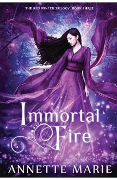 Immortal Fire - Annette Marie