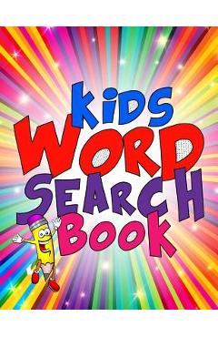 Kids Word Search Book: 50 Large Print Kids Word Find Puzzles: Jumbo Word Seek Book (8.5x11) For Kids Age 6,7,8,9-12 - Kids Coloring Books