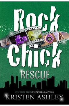 Rock Chick Rescue - Kristen Ashley