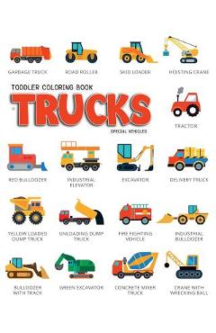 Toddler Coloring Book Trucks: Special Vehicles Cars coloring book for kids & toddlers - Boys & Girls - activity books for preschooler - kids ages 1- - Lynn Knecht