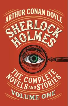 Sherlock Holmes: The Complete Novels and Stories, Volume I - Arthur Conan Doyle