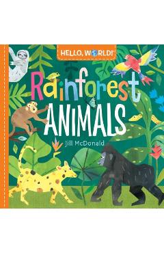 Hello, World! Rainforest Animals - Jill Mcdonald