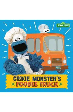 Cookie Monster\'s Foodie Truck (Sesame Street) - Naomi Kleinberg