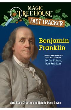 Benjamin Franklin: A Nonfiction Companion to Magic Tree House #32: To the Future, Ben Franklin! - Mary Pope Osborne