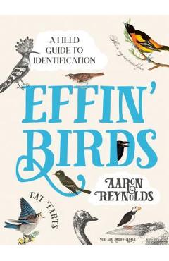 Effin\' Birds: A Field Guide to Identification - Aaron Reynolds