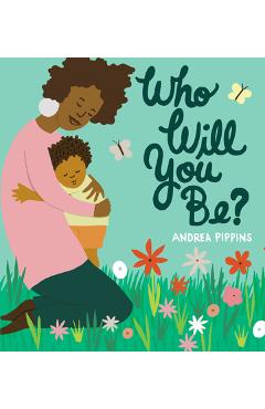 Who Will You Be? - Andrea Pippins