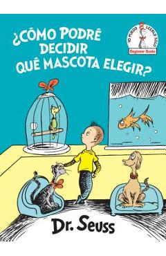 �c�mo Podr� Decidir Qu� Mascota Elegir? (What Pet Should I Get? Spanish Edition) - Dr Seuss