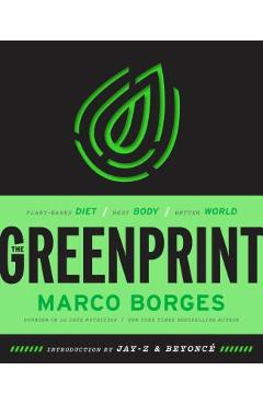 The Greenprint: Plant-Based Diet, Best Body, Better World - Marco Borges
