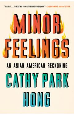 Minor Feelings: An Asian American Reckoning - Cathy Park Hong