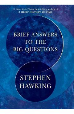 Brief Answers to the Big Questions - Stephen Hawking